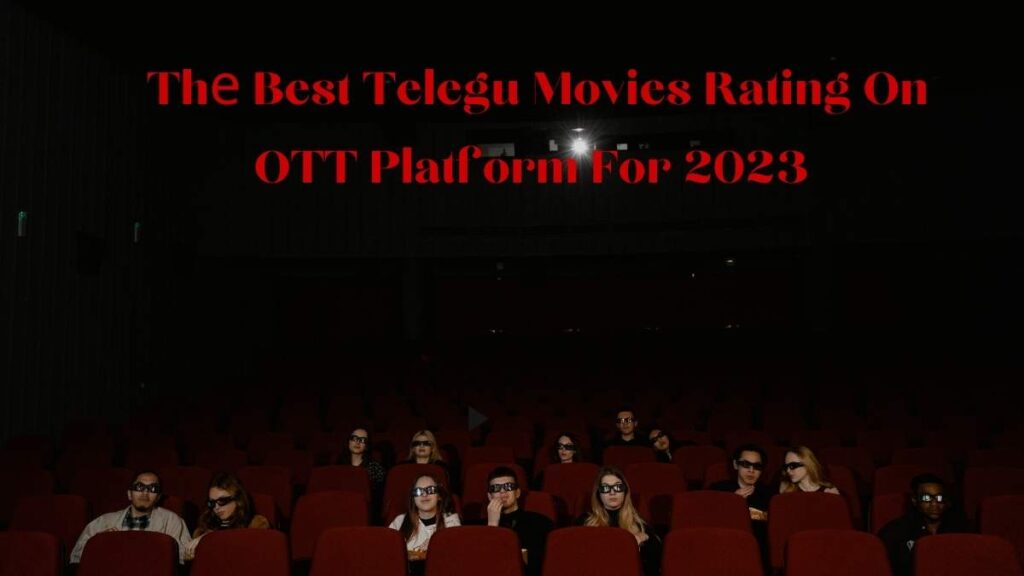 Thе Best Telegu Movies Rating On OTT Platform For 2023